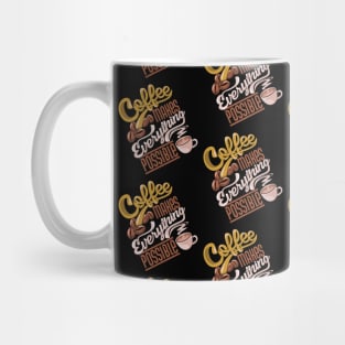 Coffee makes everything possible, coffee slogan dark pattern Mug